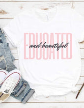 Educated and Beautiful shirt, Womens Motivational T-shirt, Empowerment Shirt, Women's Day,Mothers Day shirt, Trendy Women Shirts, Pink Shirt