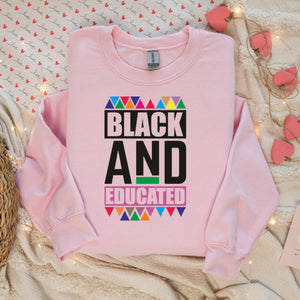 Black and Educated Shirt, Black Girl Magic, Black Queen Shirt, African American Sweatshirt, Black History Month Shirt, Black Educator