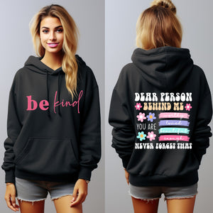 Dear Person Behind Me You are Enough Never Forget That, Be Kind Front and Back Hoodie, Positive Message Shirts