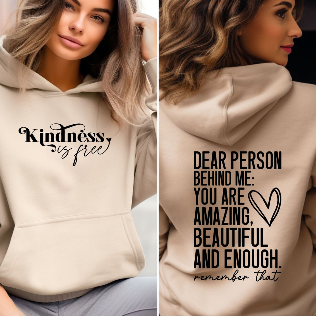 Dear Person Behind Me You are Enough Never Forget That, Kindness is Free Front and Back Hoodie, Positivity Shirts, You are Amazing Beautiful