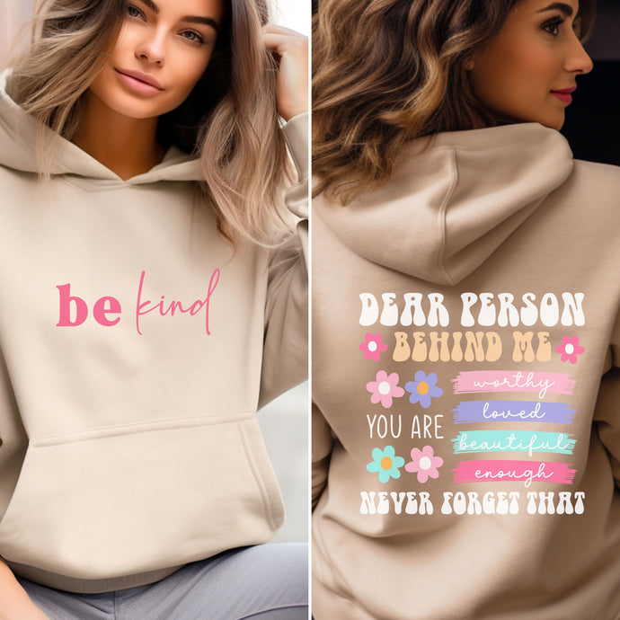 Dear Person Behind Me You are Enough Never Forget That, Be Kind Front and Back Hoodie, Positive Message Shirts