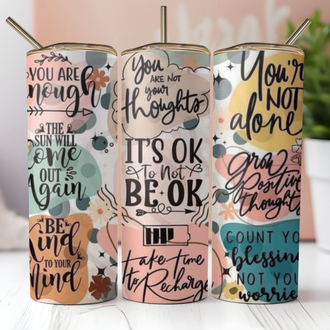 Mental Health Tumbler Its Ok To Not Be OK Tumbler Affirmations Cup You are Enough Motivational Tumbler