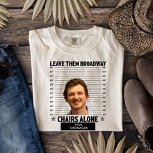 Morgan Wallen Mugshot, Morgan Wallen Shirt, Leave Them Broadway Chairs Alone, Wallen Tour Shirt,Country Music Shirt, Country Concert Shirt