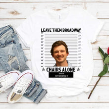 Morgan Wallen Mugshot, Morgan Wallen Shirt, Leave Them Broadway Chairs Alone, Wallen Tour Shirt,Country Music Shirt, Country Concert Shirt